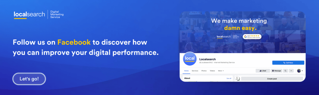 Follow-us-on-Facebook-to-discover-how-you-can-improve-your-digital-performance-Localsearch-QLD